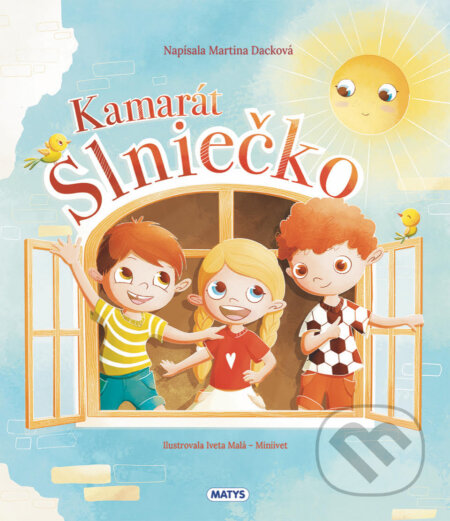Kniha: Kamarát Slniečko (Martina Dacková). Matys, 2025 Kniha: Kamarát Slniečko (Martina Dacková). Matys, 2025