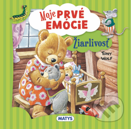 Kniha: Moje prvé emócie: Žiarlivosť (Tony Wolf). Matys, 2025 Kniha: Moje prvé emócie: Žiarlivosť (Tony Wolf). Matys, 2025