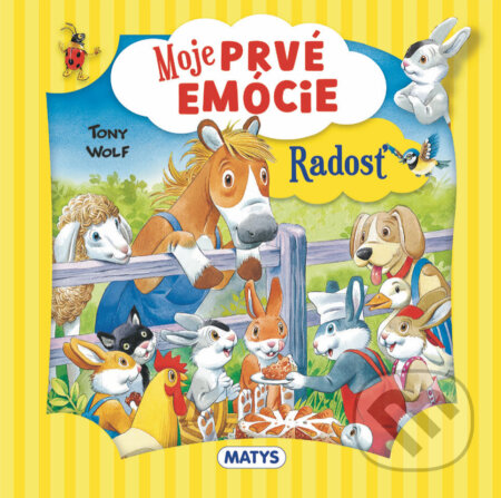 Kniha: Moje prvé emócie: Radosť (Tony Wolf). Matys, 2025 Kniha: Moje prvé emócie: Radosť (Tony Wolf). Matys, 2025