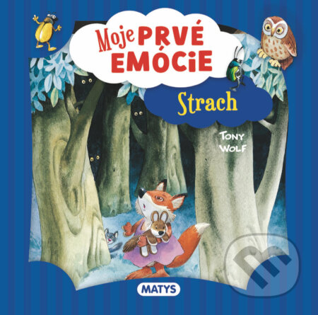 Kniha: Moje prvé emócie: Strach (Tony Wolf). Matys, 2025 Kniha: Moje prvé emócie: Strach (Tony Wolf). Matys, 2025