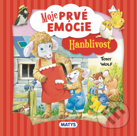 Kniha: Moje prvé emócie: Hanblivosť (Tony Wolf). Matys, 2025 Kniha: Moje prvé emócie: Hanblivosť (Tony Wolf). Matys, 2025