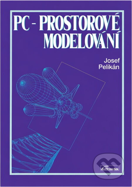 Kniha: PC prostorové modelování (Josef Pelikán). Grada, 1992 Kniha: PC prostorové modelování (Josef Pelikán). Grada, 1992