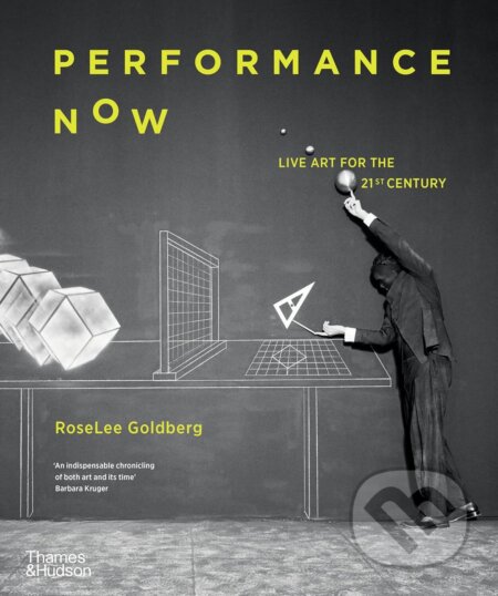 Kniha: Performance Now (RoseLee Goldberg). Thames & Hudson, 2025 Kniha: Performance Now (RoseLee Goldberg). Thames & Hudson, 2025