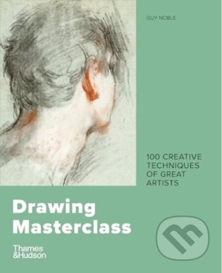 Kniha: Drawing Masterclass (Guy Noble). Thames & Hudson, 2025 Kniha: Drawing Masterclass (Guy Noble). Thames & Hudson, 2025