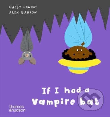 Kniha: If I had a vampire bat (Alex Barrow). Thames & Hudson, 2024 Kniha: If I had a vampire bat (Alex Barrow). Thames & Hudson, 2024