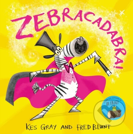 Kniha: Zebracadabra! (Kes Gray). Hodder Children's Books, 2025 Kniha: Zebracadabra! (Kes Gray). Hodder Children's Books, 2025