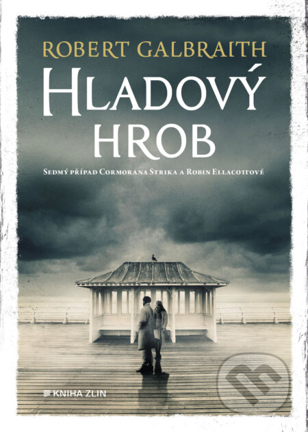 E-kniha: Hladový hrob (Robert Galbraith). Kniha Zlín, 2025 E-kniha: Hladový hrob (Robert Galbraith). Kniha Zlín, 2025