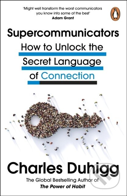 Kniha: Supercommunicators : How to Unlock the Secret Language of Connection (Charles Duhigg). Cornerstone, 2025 Kniha: Supercommunicators : How to Unlock the Secret Language of Connection (Charles Duhigg). Cornerstone, 2025