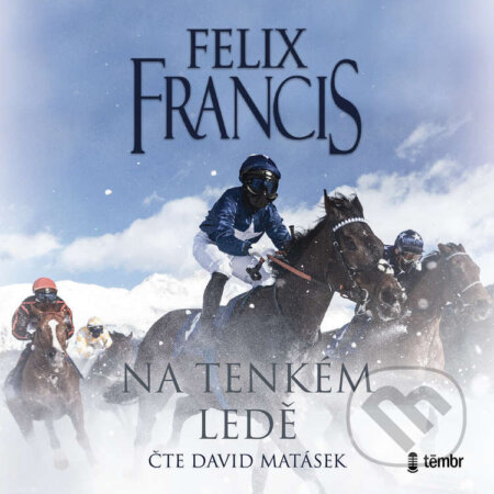 Audiokniha: Na tenkém ledě (Francis Felix). Témbr, 2025 Audiokniha: Na tenkém ledě (Francis Felix). Témbr, 2025