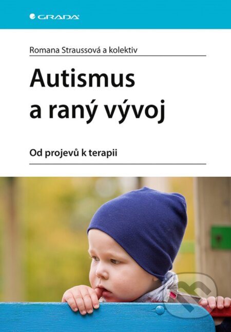 Kniha: Autismus a raný vývoj (Romana Straussová). Grada, 2025 Kniha: Autismus a raný vývoj (Romana Straussová). Grada, 2025