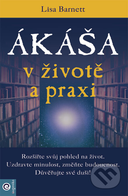 Kniha: Ákáša v životě a praxi (Lisa Barnett). Eugenika, 2025 Kniha: Ákáša v životě a praxi (Lisa Barnett). Eugenika, 2025
