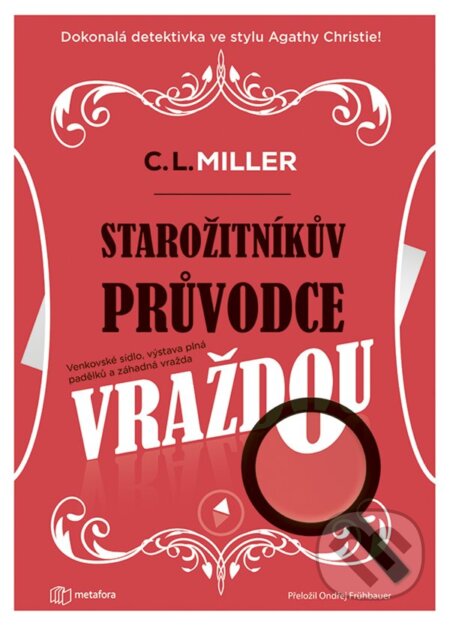 Kniha: Starožitníkův průvodce vraždou (C.L. Miller). Metafora, 2025 Kniha: Starožitníkův průvodce vraždou (C.L. Miller). Metafora, 2025