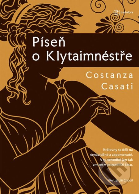 Kniha: Píseň o Klytaimnéstře (Constanza Casati). Metafora, 2025 Kniha: Píseň o Klytaimnéstře (Constanza Casati). Metafora, 2025