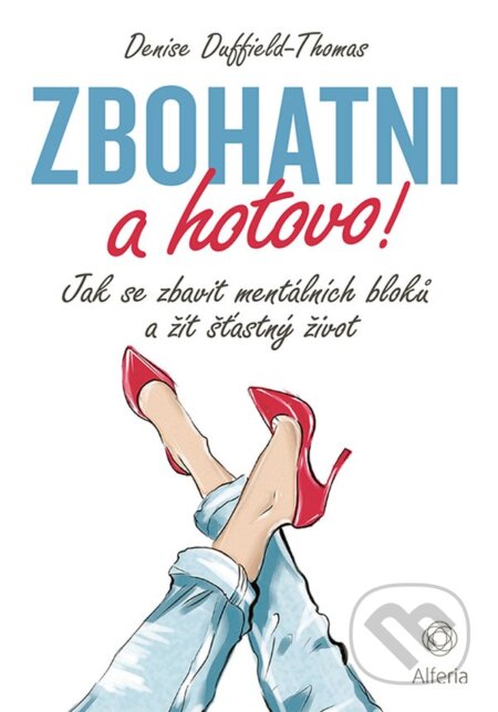 Kniha: Zbohatni a hotovo! (Denise Duffield-Thomas). Alferia, 2025 Kniha: Zbohatni a hotovo! (Denise Duffield-Thomas). Alferia, 2025