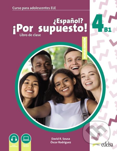 Kniha: Nuevo ¿Español? ¡Por supuesto! 4 (B1) (David R. Sousa Fernández a Óscar Rodríguez García). Edelsa, 2024 Kniha: Nuevo ¿Español? ¡Por supuesto! 4 (B1) (David R. Sousa Fernández a Óscar Rodríguez García). Edelsa, 2024