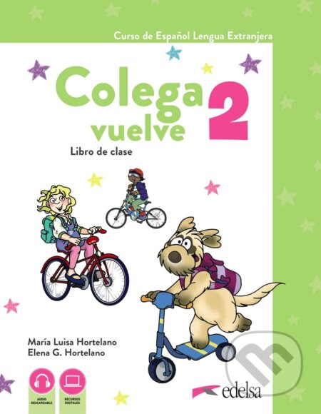 Kniha: Colega Vuelve 2 (A1.2). Pack alumno (libro + ejercicios + carpeta de láminas) (María Luisa Hortelano Ortega). Edelsa, 2023 Kniha: Colega Vuelve 2 (A1.2). Pack alumno (libro + ejercicios + carpeta de láminas) (María Luisa Hortelano Ortega). Edelsa, 2023