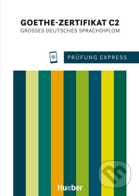 Kniha: Prüfung Express - Goethe-Zertifikat C2. Übungsbuch mit Audios online: Großes Deutsches Sprachdiplom.Deutsch als Fremdsprache (Hueber). Hueber, 2024 Kniha: Prüfung Express - Goethe-Zertifikat C2. Übungsbuch mit Audios online: Großes Deutsches Sprachdiplom.Deutsch als Fremdsprache (Hueber). Hueber, 2024