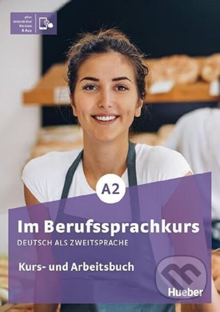 Kniha: Im Berufssprachkurs A2. Kurs- und Arbeitsbuch plus interaktive Version (Hueber). Hueber Kniha: Im Berufssprachkurs A2. Kurs- und Arbeitsbuch plus interaktive Version (Hueber). Hueber