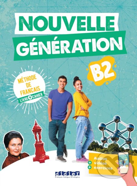 Kniha: Nouvelle Génération B2 - livre + cahier + didierfle.app (Didier). Didier, 2024 Kniha: Nouvelle Génération B2 - livre + cahier + didierfle.app (Didier). Didier, 2024