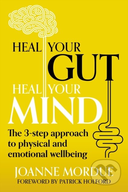 Kniha: Heal Your Gut, Heal Your Mind (Joanne Mordue). Right Book, 2025 Kniha: Heal Your Gut, Heal Your Mind (Joanne Mordue). Right Book, 2025