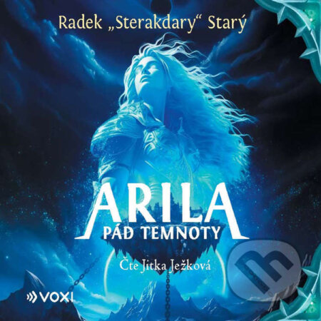 Audiokniha: Arila: Pád temnoty (Radek Starý). Voxi, 2025 Audiokniha: Arila: Pád temnoty (Radek Starý). Voxi, 2025