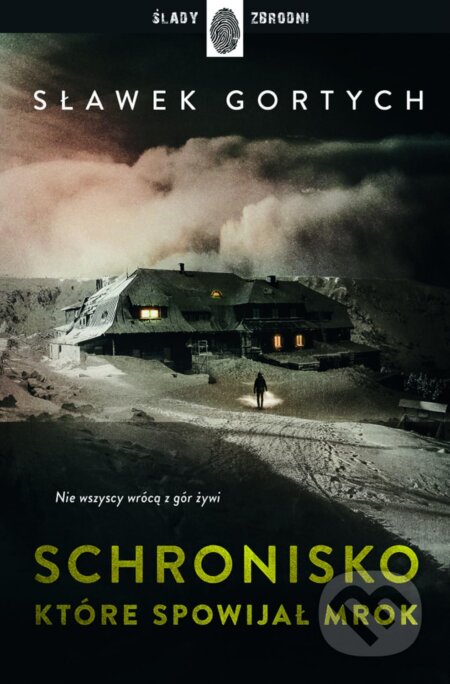 Kniha: Schronisko, które spowijał mrok (Sławomir Gortych). Dolnośląskie, 2025 Kniha: Schronisko, które spowijał mrok (Sławomir Gortych). Dolnośląskie, 2025