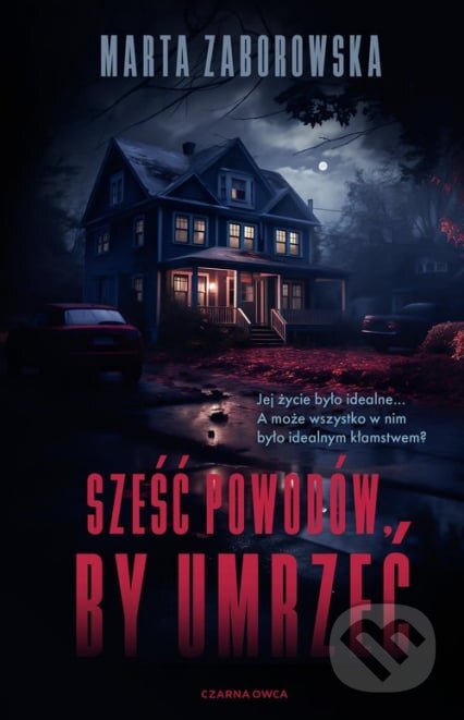 Kniha: Sześć powodów by umrzeć (Marta Zaborowska). Czarna Owca, 2025 Kniha: Sześć powodów by umrzeć (Marta Zaborowska). Czarna Owca, 2025