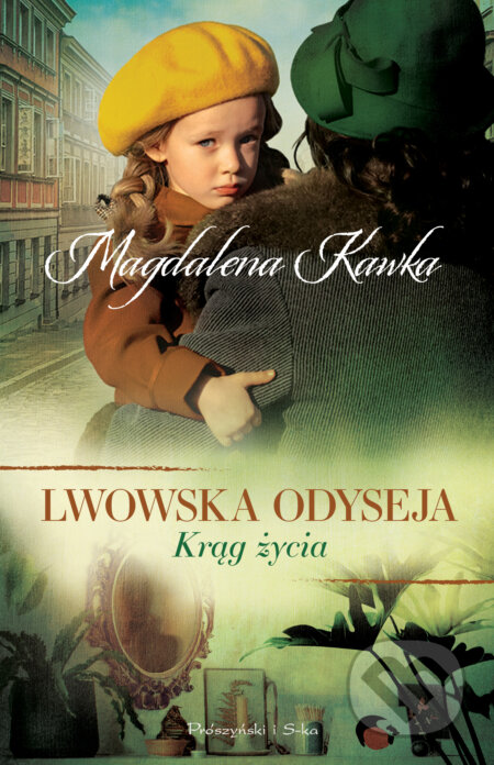 Kniha: Krąg życia - Lwowska odyseja (Magdalena Kawka). Prószyński i S-Ka, 2025 Kniha: Krąg życia - Lwowska odyseja (Magdalena Kawka). Prószyński i S-Ka, 2025
