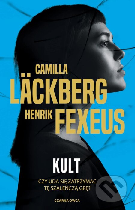 Kniha: Kult (Camilla Läckberg a Henrik Fexeus). Czarna Owca, 2025 Kniha: Kult (Camilla Läckberg a Henrik Fexeus). Czarna Owca, 2025
