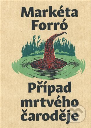 Kniha: Případ mrtvého čaroděje (Markéta Forró). Gnóm!, 2025 Kniha: Případ mrtvého čaroděje (Markéta Forró). Gnóm!, 2025