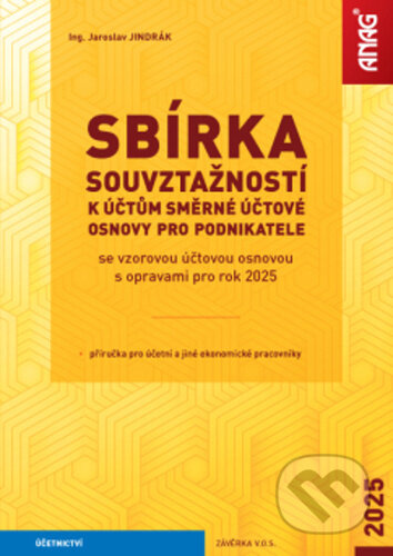 Kniha: Sbírka souvztažností k účtům směrné účtové osnovy pro podnikatele 2025 (Jaroslav Jindrák). ANAG, 2025 Kniha: Sbírka souvztažností k účtům směrné účtové osnovy pro podnikatele 2025 (Jaroslav Jindrák). ANAG, 2025