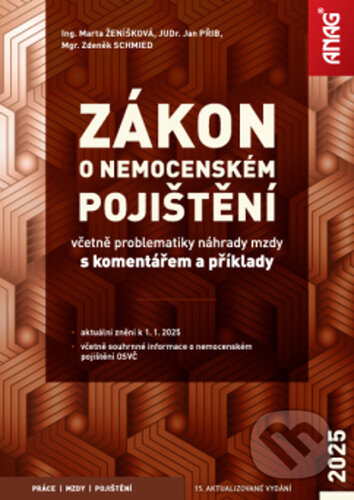 Kniha: Zákon o nemocenském pojištění 2025 (Jan Přib, Marta Ženíšková a Zdeněk Schmied). ANAG, 2025 Kniha: Zákon o nemocenském pojištění 2025 (Jan Přib, Marta Ženíšková a Zdeněk Schmied). ANAG, 2025