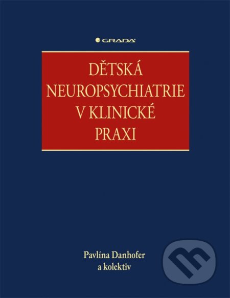 Kniha: Dětská neuropsychiatrie v klinické praxi (Pavlína Danhofer). Grada, 2025 Kniha: Dětská neuropsychiatrie v klinické praxi (Pavlína Danhofer). Grada, 2025