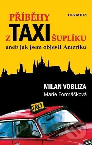 Kniha: Příběhy z taxišuplíku (Marie Formáčková a Milan Vobliza). Olympia, 2025 Kniha: Příběhy z taxišuplíku (Marie Formáčková a Milan Vobliza). Olympia, 2025