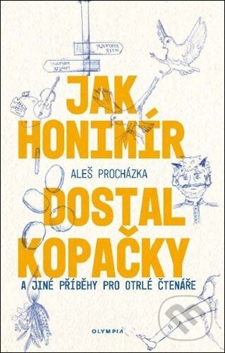 Kniha: Jak Honimír dostal kopačky (Aleš Procházka). Olympia, 2025 Kniha: Jak Honimír dostal kopačky (Aleš Procházka). Olympia, 2025