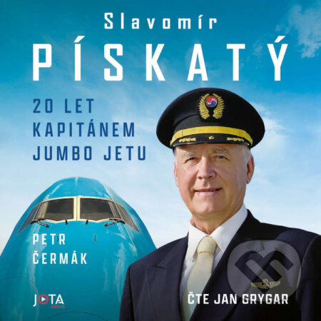 Audiokniha: Slavomír Pískatý: 20 let kapitánem Jumbo Jetu (Petr Čermák). Jota, 2025 Audiokniha: Slavomír Pískatý: 20 let kapitánem Jumbo Jetu (Petr Čermák). Jota, 2025