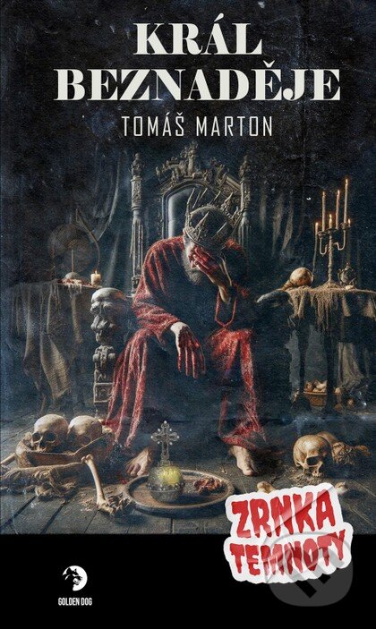 Kniha: Král Beznaděje (Tomáš Marton). Golden Dog, 2025 Kniha: Král Beznaděje (Tomáš Marton). Golden Dog, 2025
