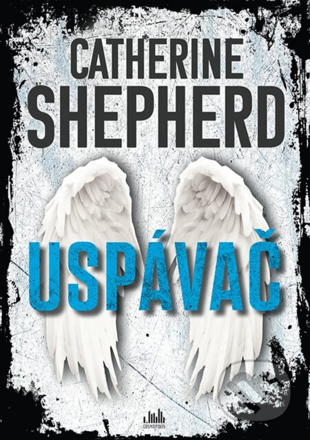 Kniha: Uspávač (Catherine Shepherd). Cosmopolis, 2025 Kniha: Uspávač (Catherine Shepherd). Cosmopolis, 2025