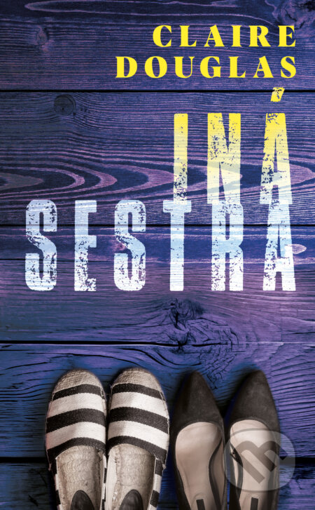 Kniha: Iná sestra (Claire Douglas). Slovart, 2025 Kniha: Iná sestra (Claire Douglas). Slovart, 2025