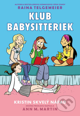 Kniha: Kristin skvelý nápad (Ann M. Martin a Raina Telgemeier). Slovart, 2025 Kniha: Kristin skvelý nápad (Ann M. Martin a Raina Telgemeier). Slovart, 2025