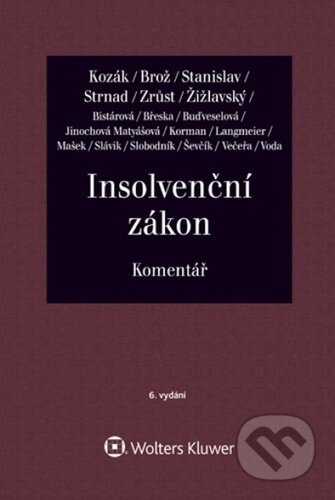 Kniha: Insolvenční zákon (Antonín Stanislav, Jan Kozák, Jaroslav Brož, Lukáš Zrůst, Zdeněk Strnad a Mich...). Wolters Kluwer, 2025 Kniha: Insolvenční zákon (Antonín Stanislav, Jan Kozák, Jaroslav Brož, Lukáš Zrůst, Zdeněk Strnad a Mich...). Wolters Kluwer, 2025