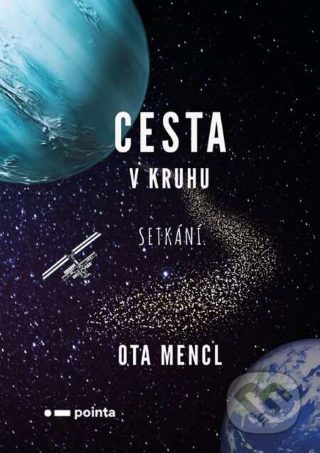 Kniha: Cesta v kruhu: Setkání (Ota Mencl). Pointa, 2025 Kniha: Cesta v kruhu: Setkání (Ota Mencl). Pointa, 2025