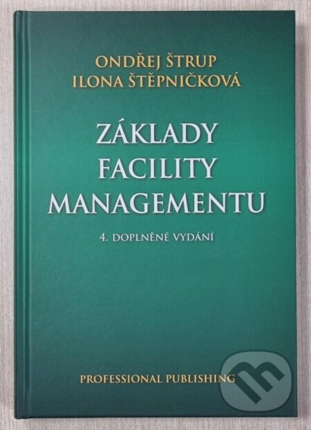 Kniha: Základy facility managementu (Ondřej Štrup). Professional Publishing, 2025 Kniha: Základy facility managementu (Ondřej Štrup). Professional Publishing, 2025