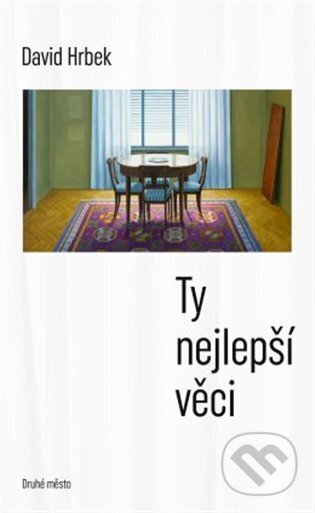 Kniha: Ty nejlepší věci (David Hrbek). Druhé město, 2025 Kniha: Ty nejlepší věci (David Hrbek). Druhé město, 2025