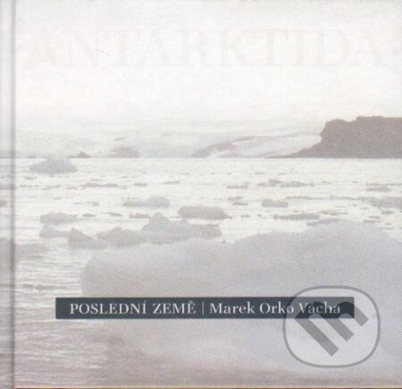 Kniha: Poslední země (Marek Vácha). Cesta, 2007 Kniha: Poslední země (Marek Vácha). Cesta, 2007