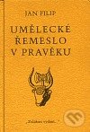 Kniha: Umělecké řemeslo v pravěku (Jan Filip). , 1999 Kniha: Umělecké řemeslo v pravěku (Jan Filip). , 1999