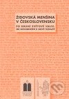 Židovská menšina v Československu po druhé světové válce - Miroslava Ludvíková, Peter Salner, Blanka Soukupová, Židovské muzeum v Praze, 2010