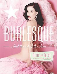 Kniha: Burlesque and the Art of the Teese (Bronwyn Garrity a Dita Von Teese). HarperCollins, 2004 Kniha: Burlesque and the Art of the Teese (Bronwyn Garrity a Dita Von Teese). HarperCollins, 2004