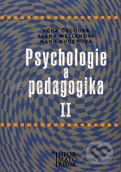 Kniha: Psychologie a pedagogika II (Věra Čechová). Informatorium, 2010 Kniha: Psychologie a pedagogika II (Věra Čechová). Informatorium, 2010