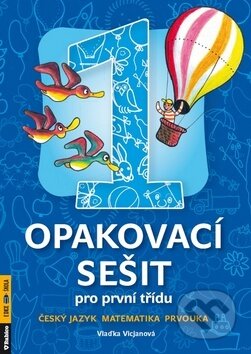 Kniha: Opakovací sešit pro 1.třídu-ČJ,Mat,Prvou (Vlaďka Vicjanová). Rubico, 2010 Kniha: Opakovací sešit pro 1.třídu-ČJ,Mat,Prvou (Vlaďka Vicjanová). Rubico, 2010